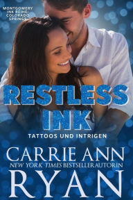 Title: Restless Ink - Tattoos und Intrigen (Montgomery Ink: Colorado Springs, #2), Author: Carrie Ann Ryan