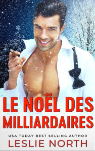 Title: Le Noël des Milliardaires, Author: Leslie North