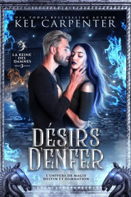 Title: Désirs d'enfer (Magie, destin et damnation, #3), Author: Kel Carpenter