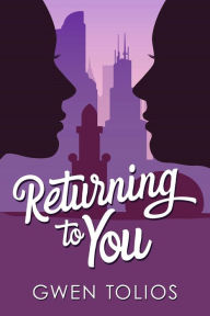 Title: Returning to You, Author: Gwen Tolios