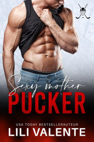 Title: Sexy Motherpucker, Author: Lili Valente
