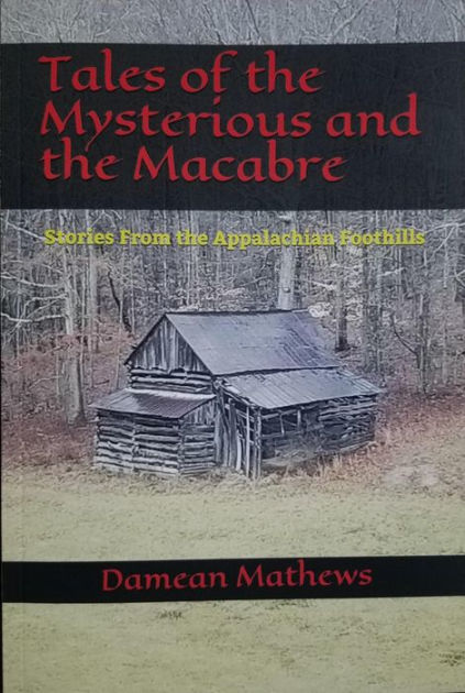 Tales of the Mysterious and the Macabre: Stories From the Appalachian ...