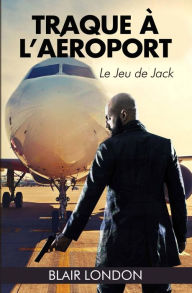 Title: Traque à l'aéroport, Author: Blair London