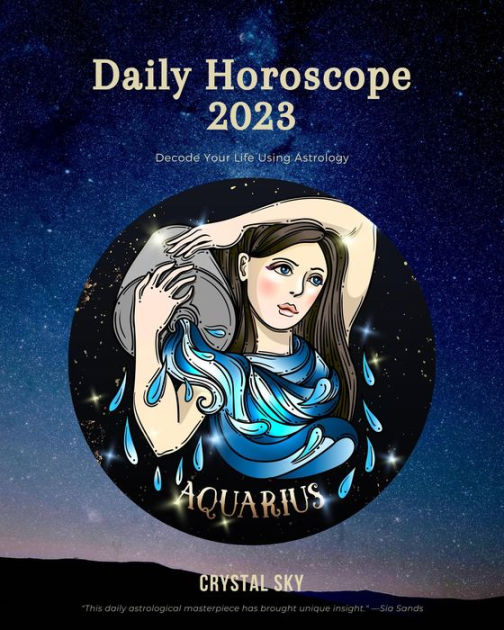 Aquarius Daily Horoscope 2023 (Daily 2023, 12) by Crystal Sky eBook