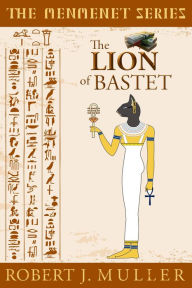 Title: The Lion of Bastet (The Menmenet Series, #2), Author: Robert J. Muller