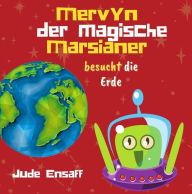 Title: Mervyn der magische Marsianer besucht die Erde, Author: Jude Ensaff