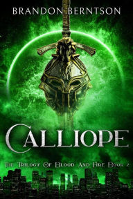 Title: Calliope (The Trilogy of Blood and Fire, #2), Author: Brandon Berntson