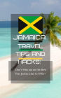 Jamaica Travel Tips and Hacks: Don't Miss Out on the Best That Jamaica has to Offer!