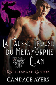 Title: La Fausse Épouse du Métamorphe Élan, Author: Candace Ayers