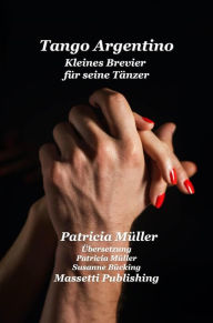 Title: Tango Argentino Kleines Brevier fur seine Tanzer, Author: Patricia Müller