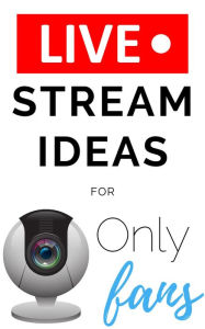 Title: Onlyfans Live Stream Ideas, Author: OF Tips and Tricks