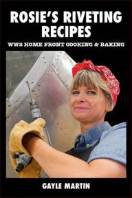 Title: Rosie's Riveting Recipes, Author: Gayle Martin