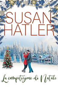 Title: La competizione di Natale (Un amore di Natale, #5), Author: Susan Hatler