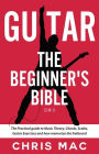 Guitar - The Beginners Bible (5 in 1): The Practical Guide to Music Theory, Chords, Scales, Guitar Exercises and How to Memorize the Fretboard (Fast And Fun Guitar, #6)