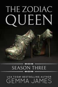 Title: The Zodiac Queen: Season Three (Zodiac Queen Seasons, #3), Author: Gemma James
