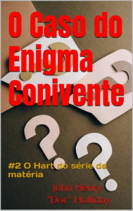 Title: O Caso do Enigma Conivente (livro #2 de 3 séries de livros, #2), Author: John Henry 