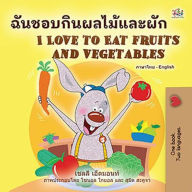 Title: ???????????????????? I Love to Eat Fruits and Vegetables (Thai English Bilingual Collection), Author: Shelley Admont