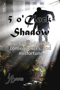 Title: 5 o'Clock Shadow, Author: L. A. Davis