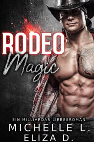 Title: Rodeo Magic: Ein Milliardär Liebesroman, Author: Michelle L.