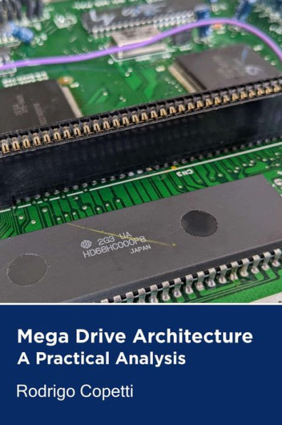 Mega Drive Architecture (Architecture of Consoles: A Practical Analysis, #3)