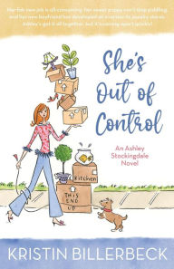 Title: She's Out of Control (An Ashley Stockingdale Novel, #2), Author: Kristin Billerbeck