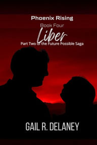 Title: Liber (Phoenix Rising, #4), Author: Gail R. Delaney