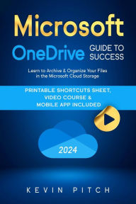 Title: Microsoft OneDrive Guide to Success: Streamlining Your Workflow and Data Management with the MS Cloud Storage (Career Elevator, #7), Author: Kevin Pitch