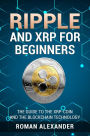 Ripple And XRP For Beginners (Crypto currencies, #2)