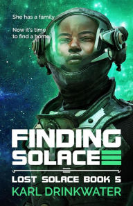 Title: Finding Solace (Lost Solace, #5), Author: Karl Drinkwater
