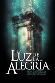 Title: La luz de la alegría, Author: M. A. Gardner