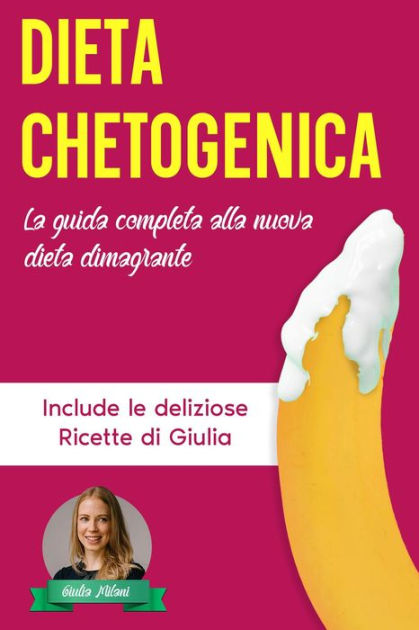 Dieta Chetogenica: La Guida Completa Alla Nuova Dieta Dimagrante ...