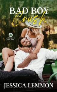 Title: Bad Boy Crush (Evergreen Cove, #2), Author: Jessica Lemmon
