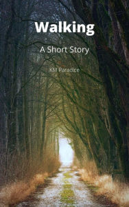 Title: Walking (The Ohoopee River Anthology, #1), Author: KM Paradice