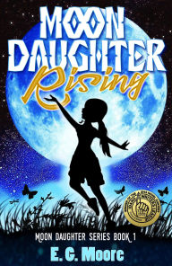 Title: Moon Daughter Rising (Moon Daughter Series, #1), Author: E.G. Moore