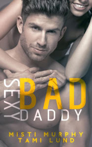 Title: Sexy Bad Daddy (Sexy Bad Series, #2), Author: Misti Murphy