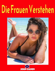 Title: Die Frauen Verstehen, Author: John Danen
