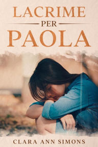 Title: Lacrime per Paola, Author: Clara Ann Simons
