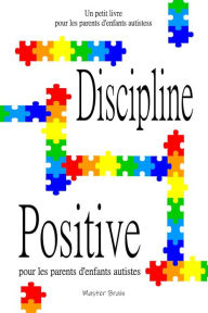 Title: Discipline positive pour les parents d'enfants autistes, Author: Master Brain