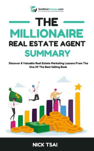 Title: The Millionaire Real Estate Agent Summary, Author: Nick Tsai