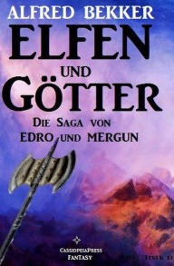 Title: Elfen und Götter: Die Saga von Edro und Mergun, Author: Alfred Bekker