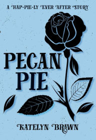Title: Pecan Pie (Hap-Pie-ly Ever After, #2), Author: Katelyn Brawn