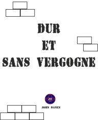 Title: Dur et sans Vergogne, Author: John Danen