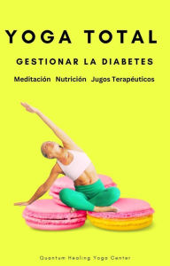 Title: YOGA TOTAL: Gestionar la Diabetes - Meditación, Nutricion, Jugos Terapéuticos, Author: NATACHA PERDRIAT