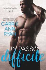 Title: Un passo difficile (Montgomery Ink, #3), Author: Carrie Ann Ryan