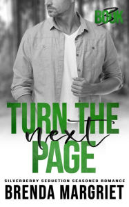 Title: Turn the Next Page (SILVERBERRY SEDUCTION Seasoned Romance, #3), Author: Brenda Margriet