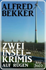 Title: Zwei Inselkrimis auf Rügen Juli 2022, Author: Alfred Bekker