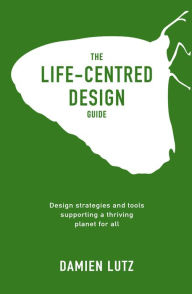 Title: The Life-centred Design Guide, Author: Damien Lutz