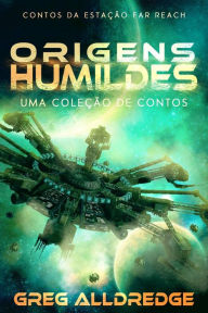 Title: Origens humildes (Contos da Estação Far Reach, #2), Author: Greg Alldredge