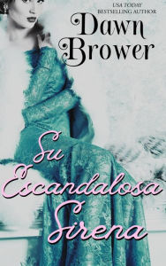 Title: Su Escandalosa Sirena (Descendientes de los Marsden, #5), Author: Dawn Brower