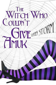 Title: The Witch Who Couldn't Give Amuk (Aggie's Boys, #2), Author: Raven Storm